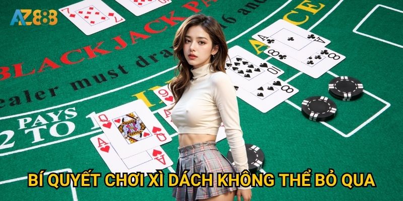 Bí quyết chơi Xì dách không thể bỏ qua