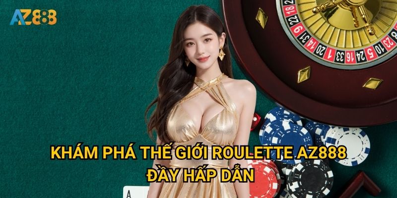 Vì sao Roulette Az888 được đánh giá là sòng bài online uy tín nhất? 2 Khám phá thế giới Roulette Az888 đầy hấp dẫn